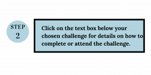 Step 2: Click on the text box below your chosen challenge for details on how to complete or attend the challenge.